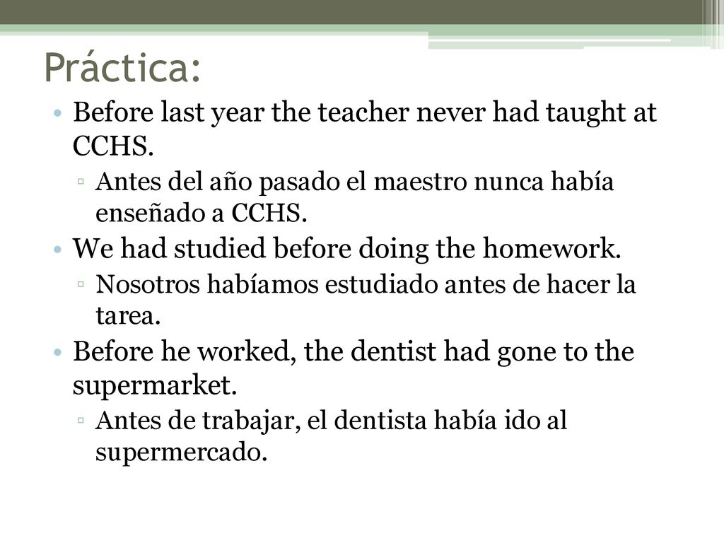 Práctica: Before last year the teacher never had taught at CCHS.