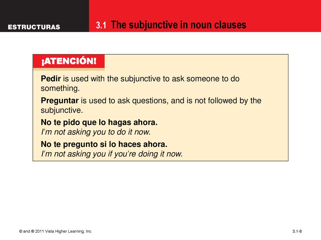09/28/09 ¡ATENCIÓN! Pedir is used with the subjunctive to ask someone to do something.