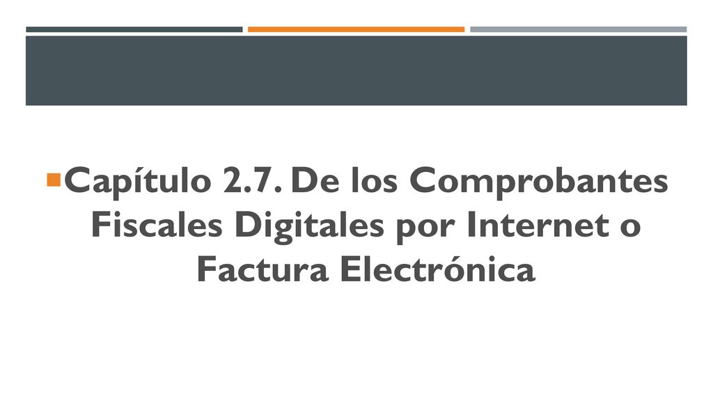 Capítulo 2.7. De los Comprobantes Fiscales Digitales por Internet o Factura Electrónica