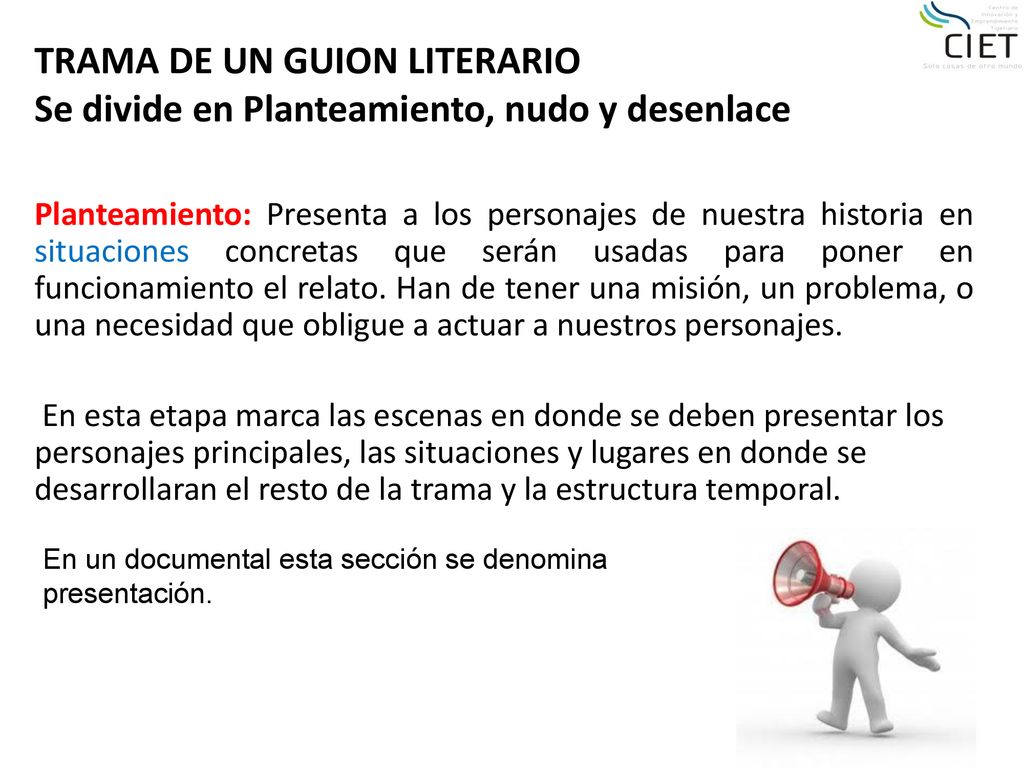 TRAMA DE UN GUION LITERARIO Se divide en Planteamiento, nudo y desenlace
