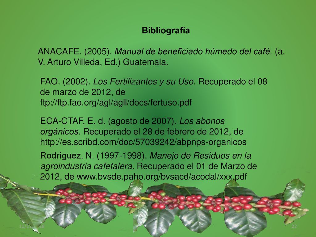 Bibliografía ANACAFE. (2005). Manual de beneficiado húmedo del café. (a. V. Arturo Villeda, Ed.) Guatemala.