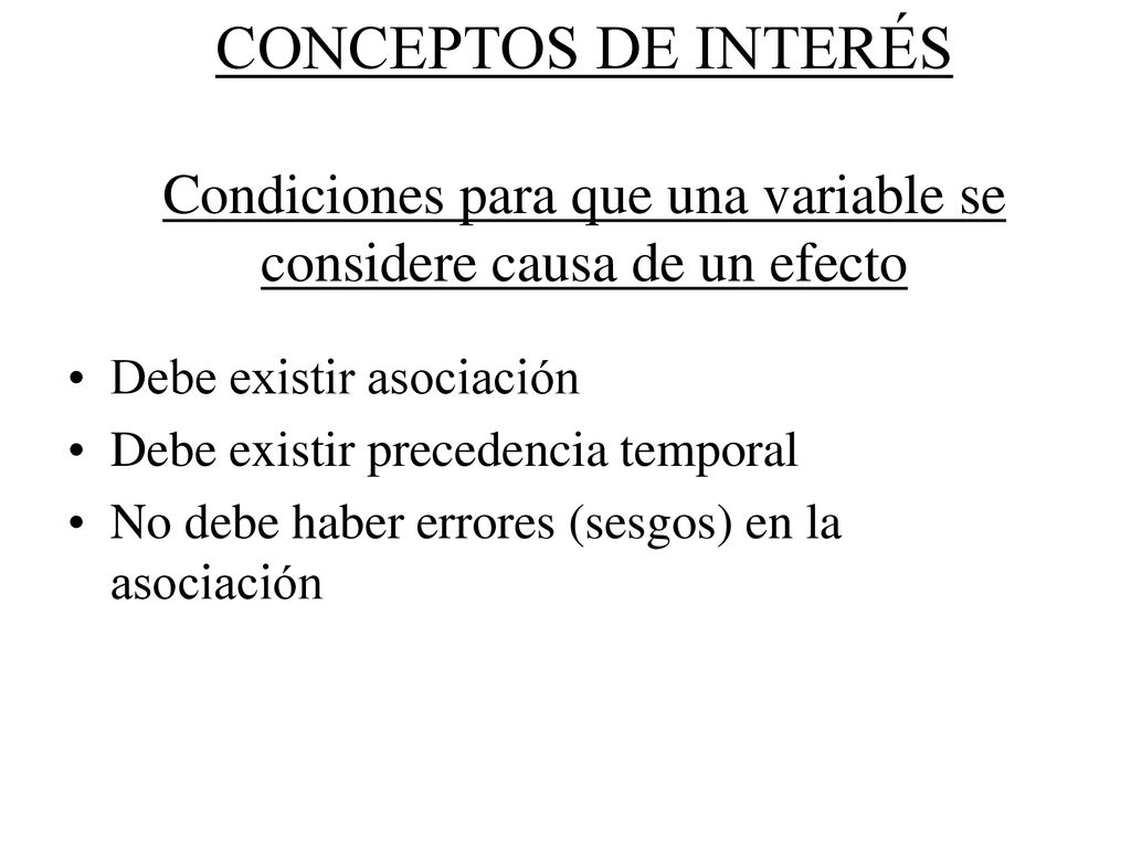 CONCEPTOS DE INTERÉS Condiciones para que una variable se considere causa de un efecto