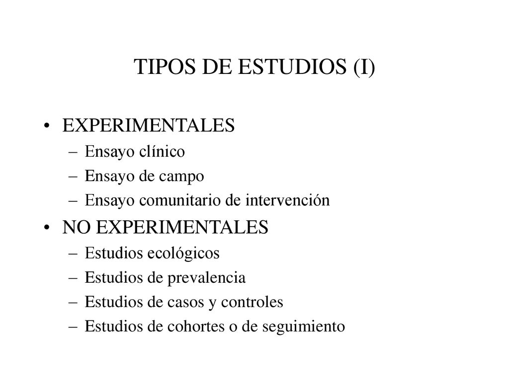 TIPOS DE ESTUDIOS (I) EXPERIMENTALES NO EXPERIMENTALES Ensayo clínico