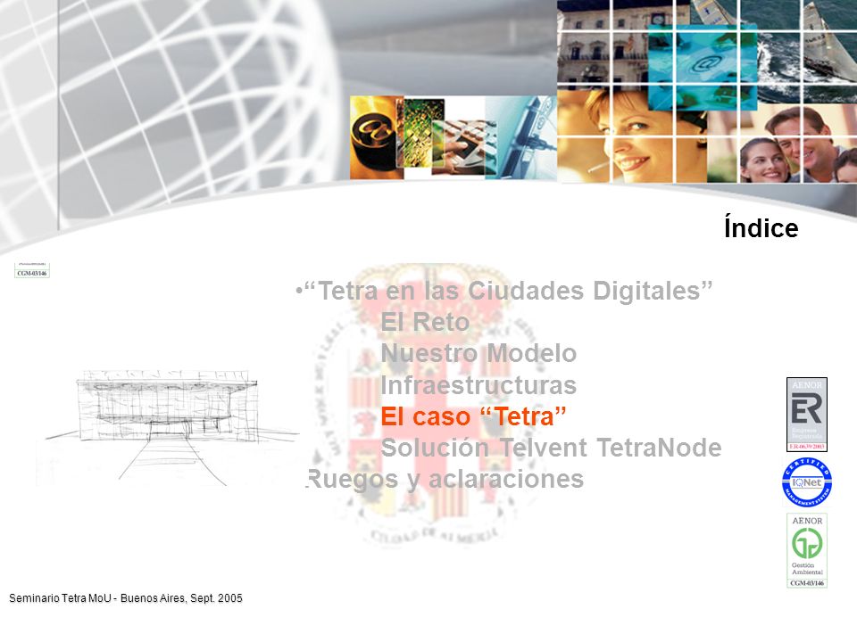 Índice Tetra en las Ciudades Digitales El Reto. Nuestro Modelo. Infraestructuras. El caso Tetra