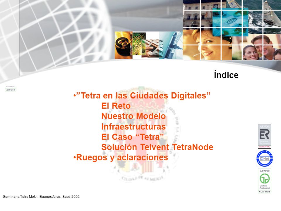 Índice Tetra en las Ciudades Digitales El Reto. Nuestro Modelo. Infraestructuras. El Caso Tetra