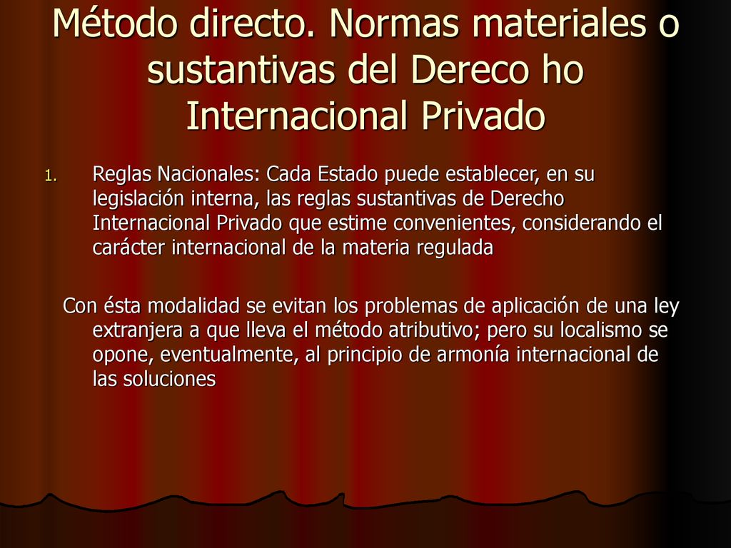 Método directo. Normas materiales o sustantivas del Dereco ho Internacional Privado