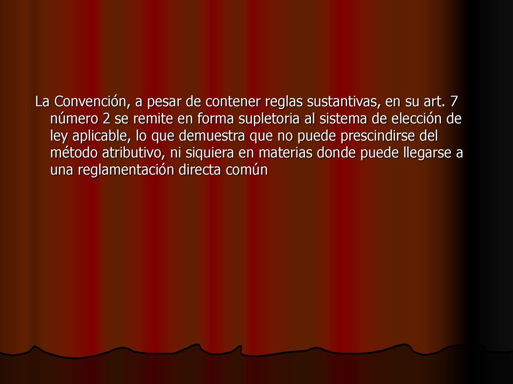 La Convención, a pesar de contener reglas sustantivas, en su art