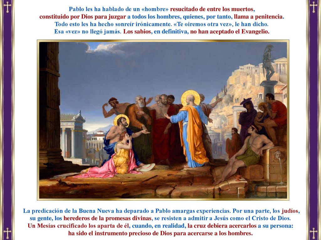 Pablo les ha hablado de un «hombre» resucitado de entre los muertos,