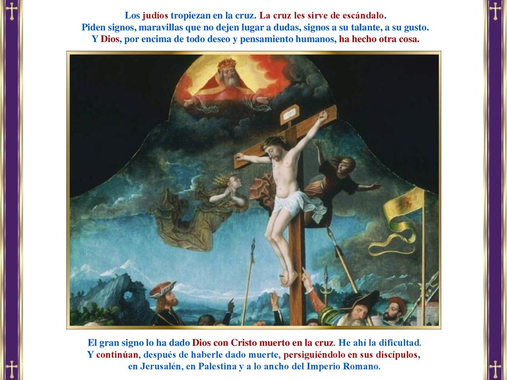 Los judíos tropiezan en la cruz. La cruz les sirve de escándalo.