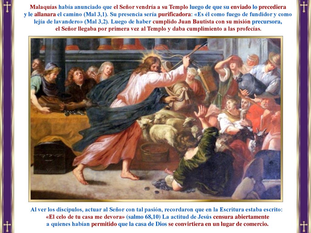 Malaquías había anunciado que el Señor vendría a su Templo luego de que su enviado lo precediera