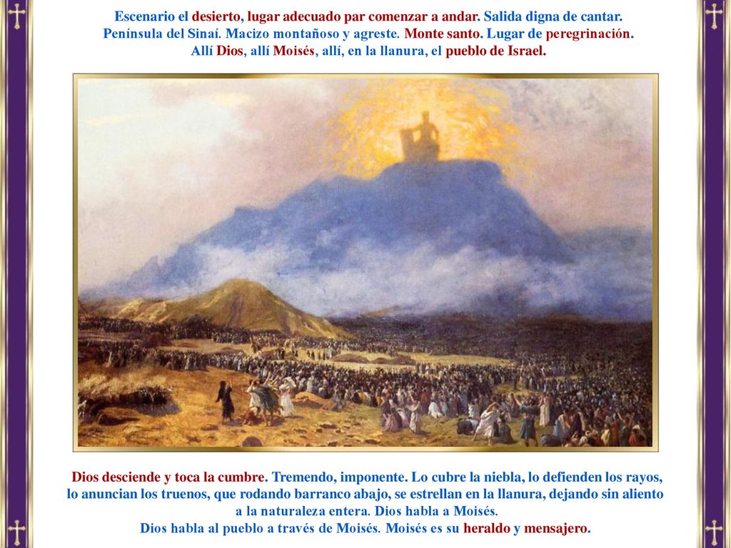 Allí Dios, allí Moisés, allí, en la llanura, el pueblo de Israel.