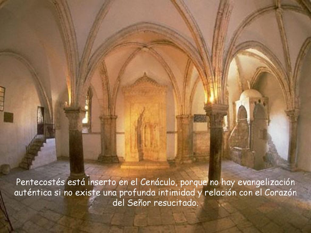 Pentecostés está inserto en el Cenáculo, porque no hay evangelización auténtica si no existe una profunda intimidad y relación con el Corazón del Señor resucitado.