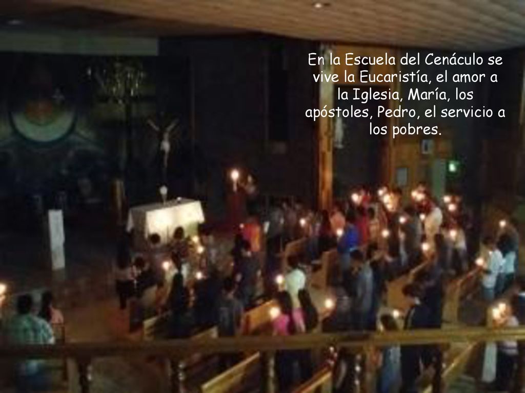 En la Escuela del Cenáculo se vive la Eucaristía, el amor a la Iglesia, María, los apóstoles, Pedro, el servicio a los pobres.