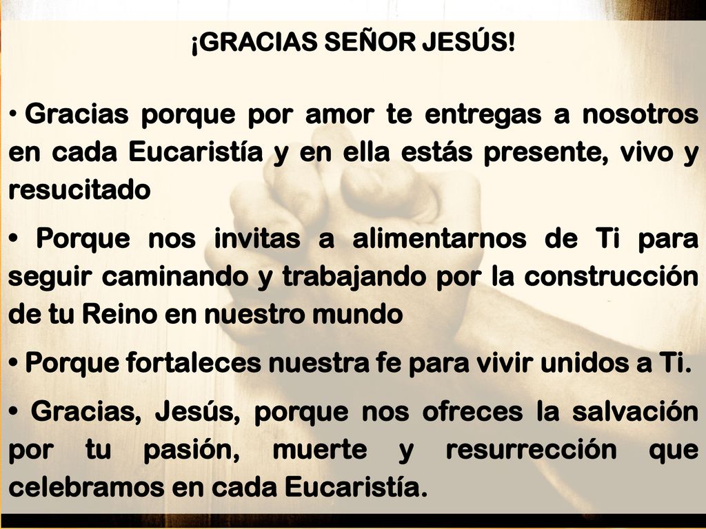 • Porque fortaleces nuestra fe para vivir unidos a Ti.