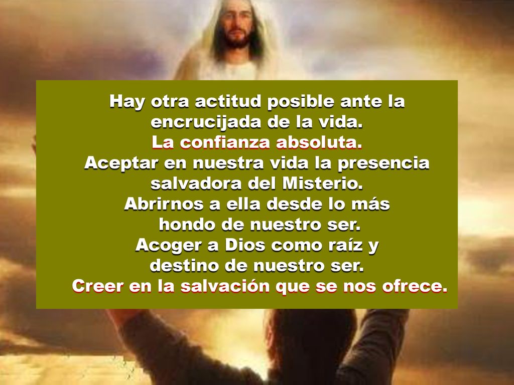 Hay otra actitud posible ante la encrucijada de la vida.