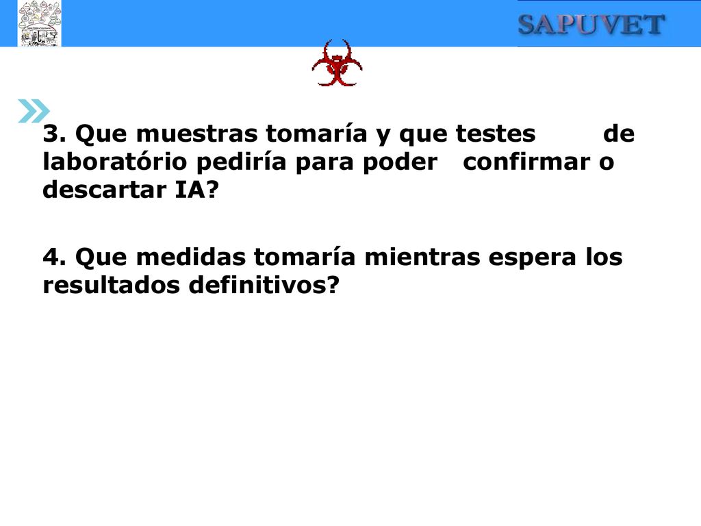 3. Que muestras tomaría y que testes de laboratório pediría para poder confirmar o descartar IA
