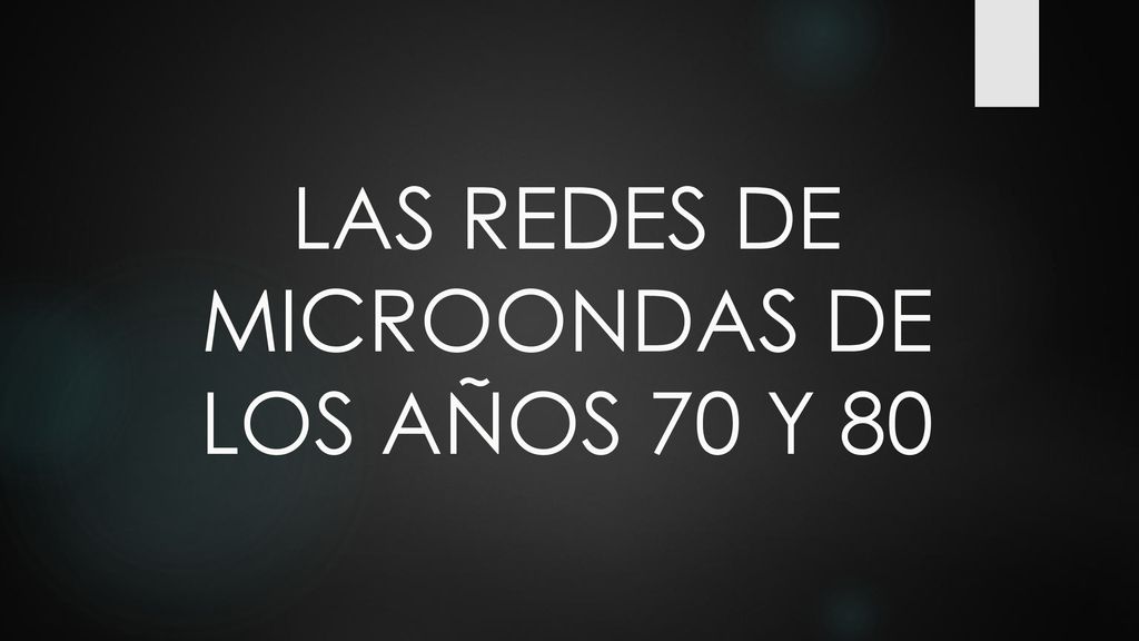 LAS REDES DE MICROONDAS DE LOS AÑOS 70 Y 80