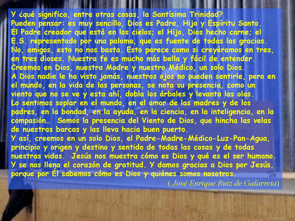Creemos en Dios, nuestra Madre y nuestro Médico, un solo Dios.