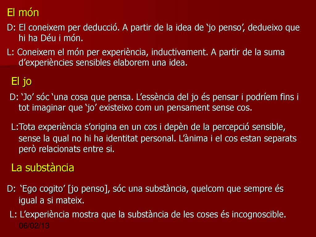 El món D: El coneixem per deducció. A partir de la idea de ‘jo penso’, dedueixo que hi ha Déu i món.