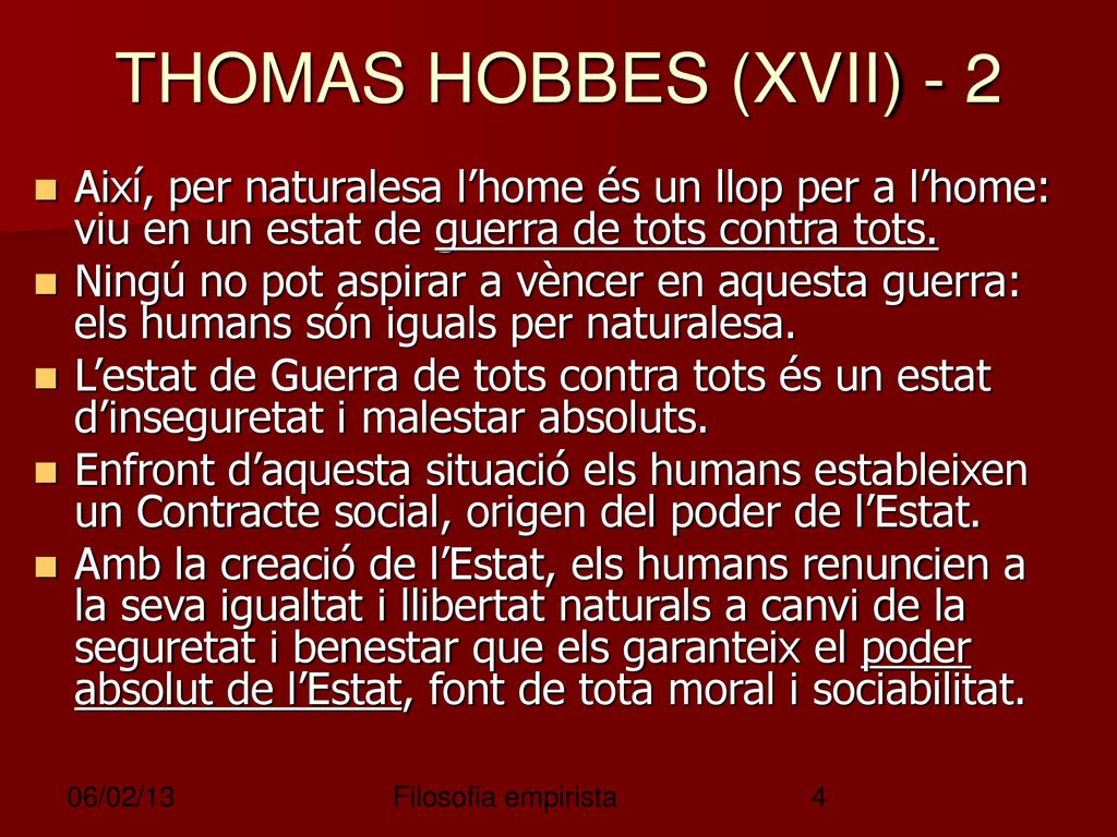 THOMAS HOBBES (XVII) - 2 Així, per naturalesa l’home és un llop per a l’home: viu en un estat de guerra de tots contra tots.