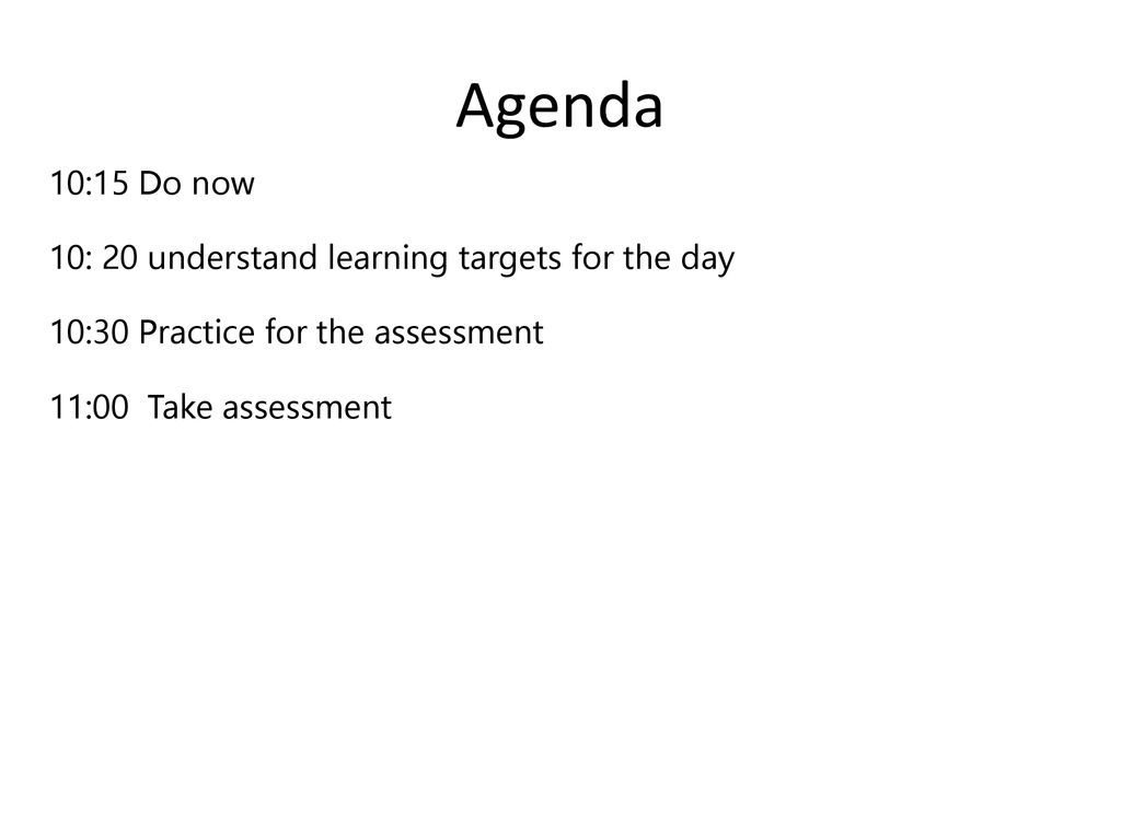 Agenda 10:15 Do now 10: 20 understand learning targets for the day