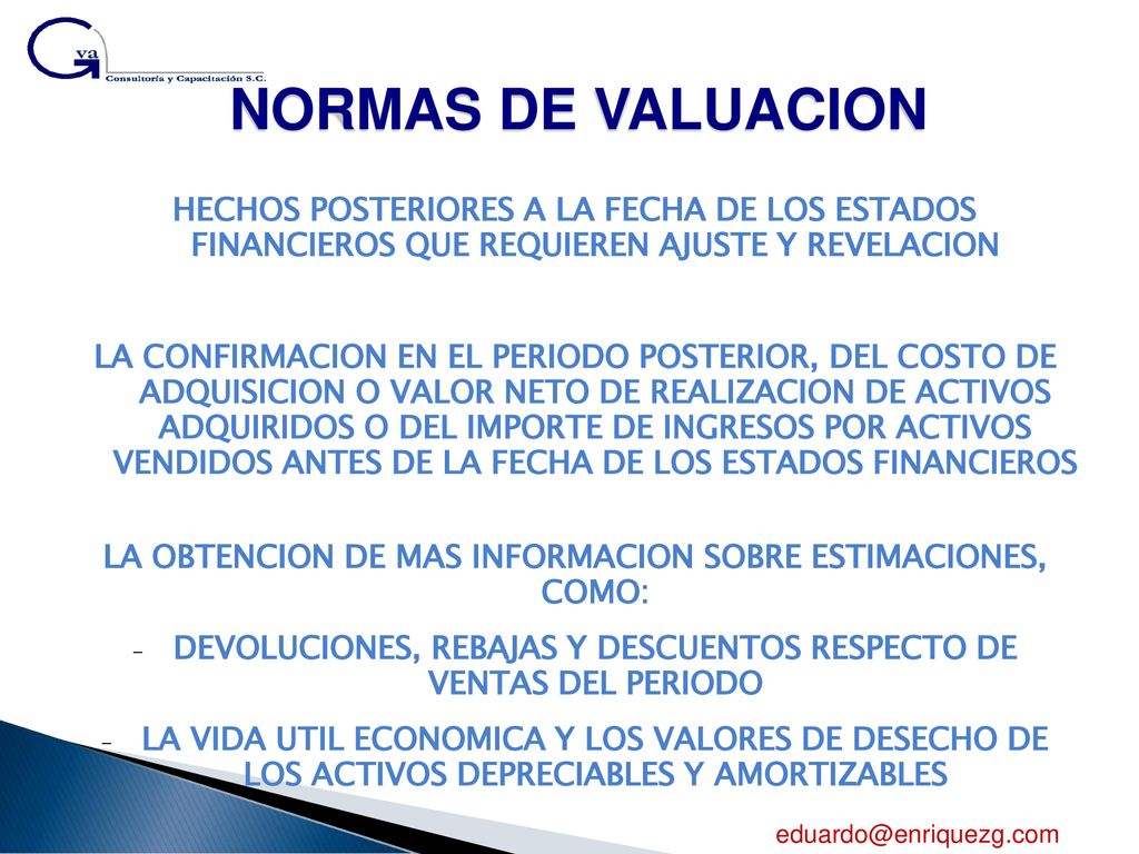 NORMAS DE VALUACION HECHOS POSTERIORES A LA FECHA DE LOS ESTADOS FINANCIEROS QUE REQUIEREN AJUSTE Y REVELACION.