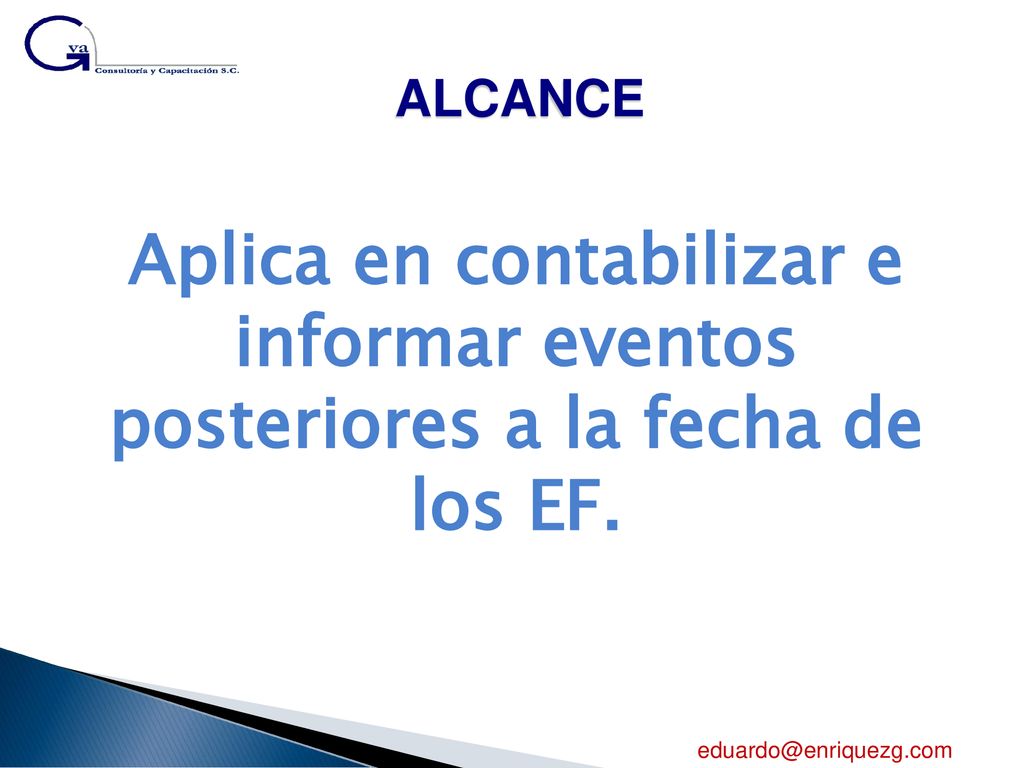 ALCANCE Aplica en contabilizar e informar eventos posteriores a la fecha de los EF.