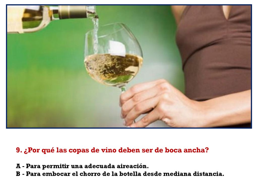9. ¿Por qué las copas de vino deben ser de boca ancha