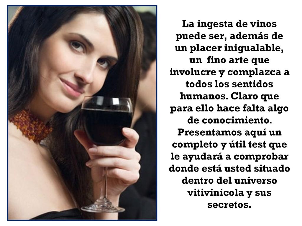 La ingesta de vinos puede ser, además de un placer inigualable, un fino arte que involucre y complazca a todos los sentidos humanos.