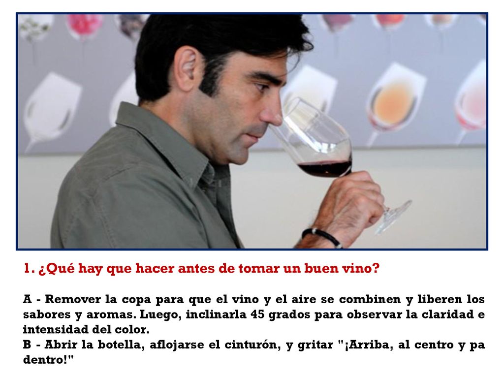 1. ¿Qué hay que hacer antes de tomar un buen vino