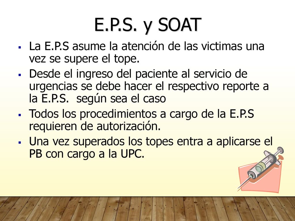 E.P.S. y SOAT La E.P.S asume la atención de las victimas una vez se supere el tope.