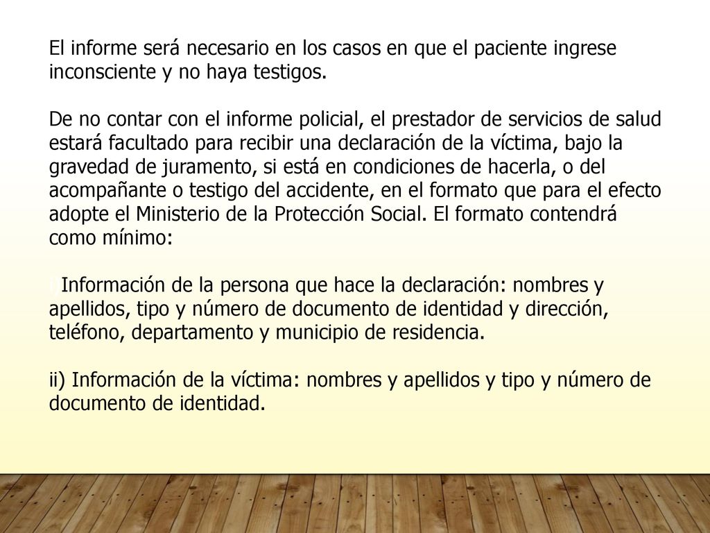 El informe será necesario en los casos en que el paciente ingrese inconsciente y no haya testigos.