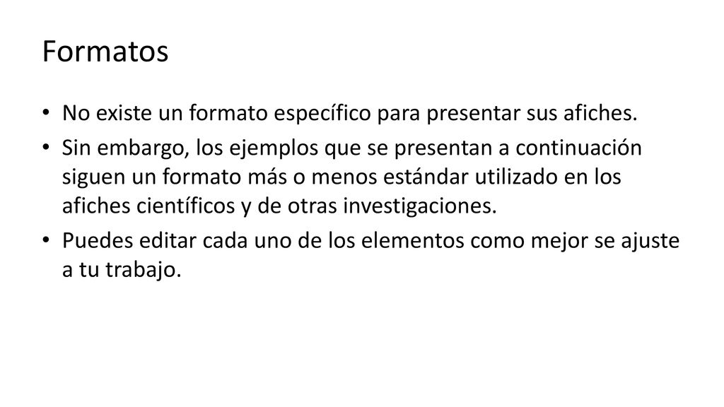 Formatos No existe un formato específico para presentar sus afiches.