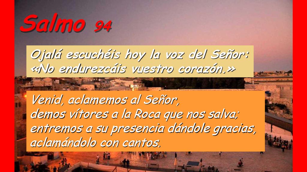Salmo 94 Ojalá escuchéis hoy la voz del Señor: