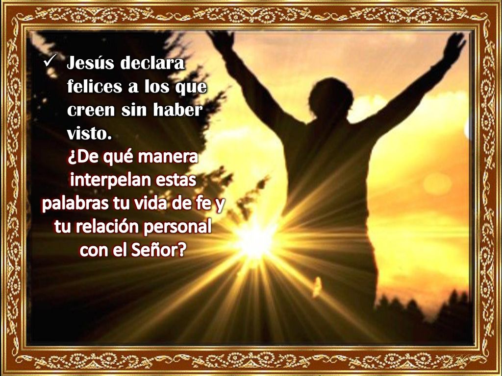 Jesús declara felices a los que creen sin haber visto.