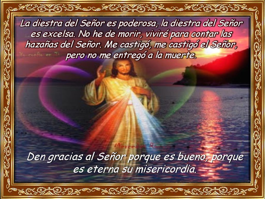 La diestra del Señor es poderosa, la diestra del Señor es excelsa
