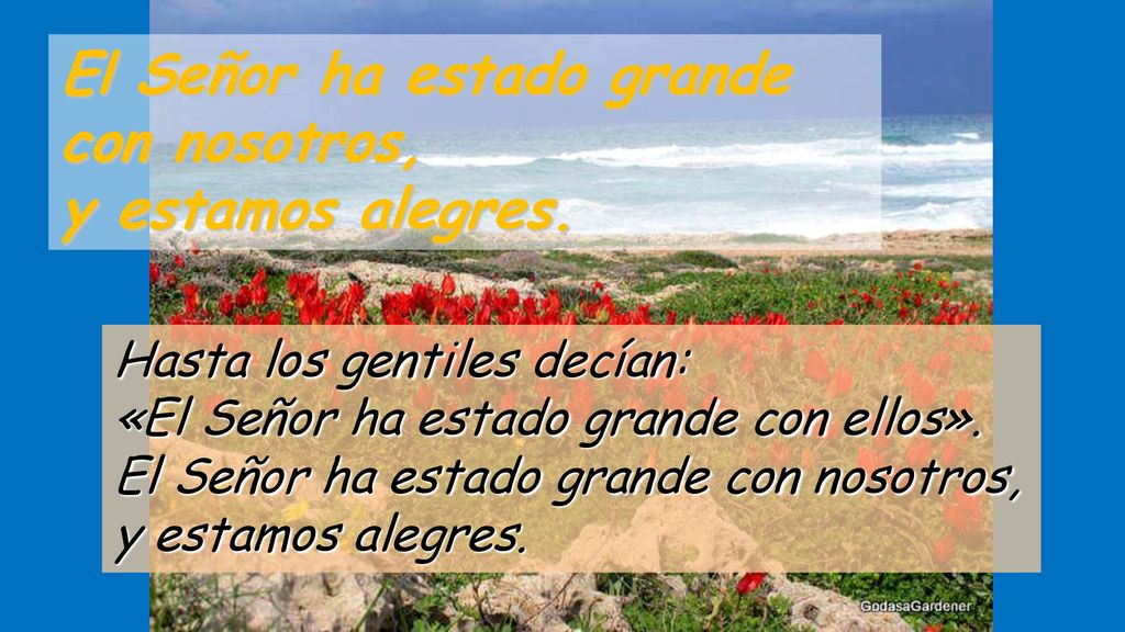 El Señor ha estado grande con nosotros, y estamos alegres.