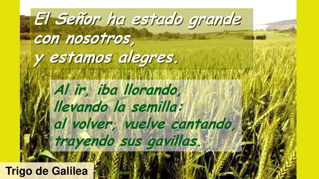 El Señor ha estado grande con nosotros, y estamos alegres.