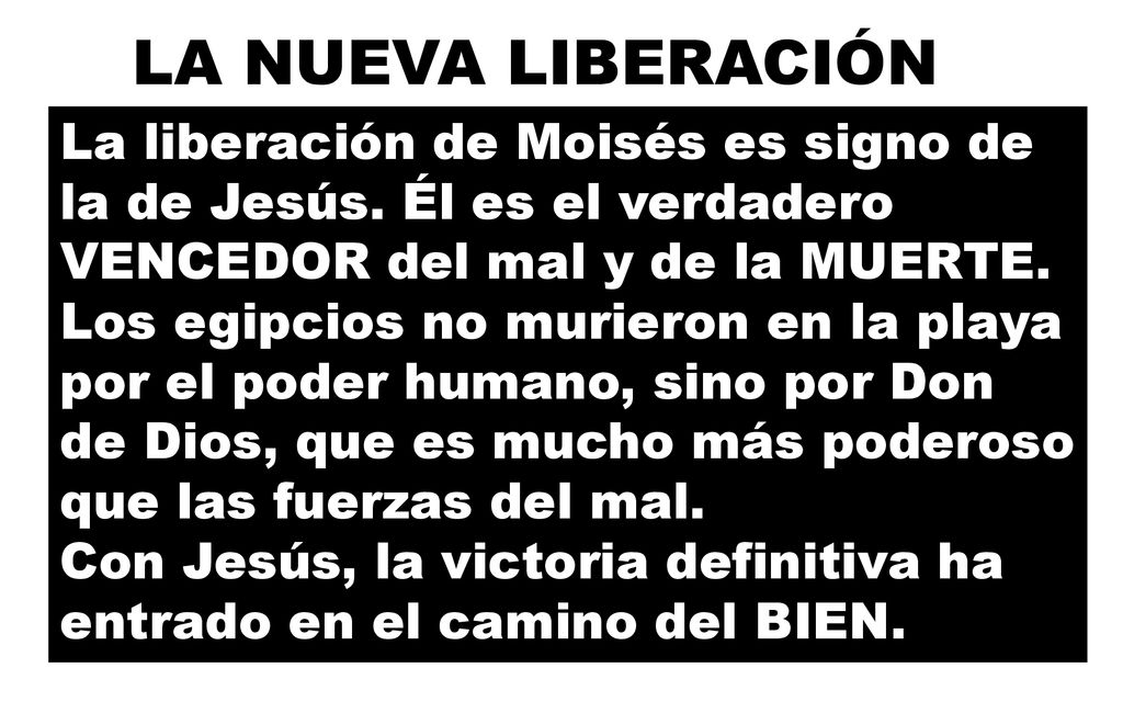 LA NUEVA LIBERACIÓN La liberación de Moisés es signo de la de Jesús. Él es el verdadero VENCEDOR del mal y de la MUERTE.