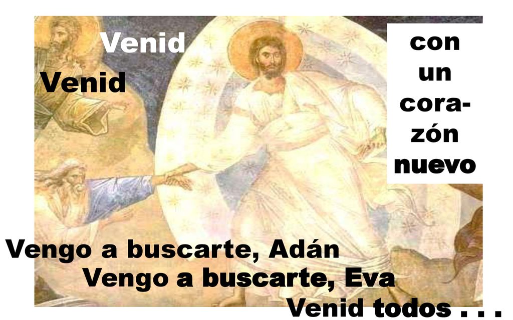 Venid Venid con un cora- zón nuevo Vengo a buscarte, Adán