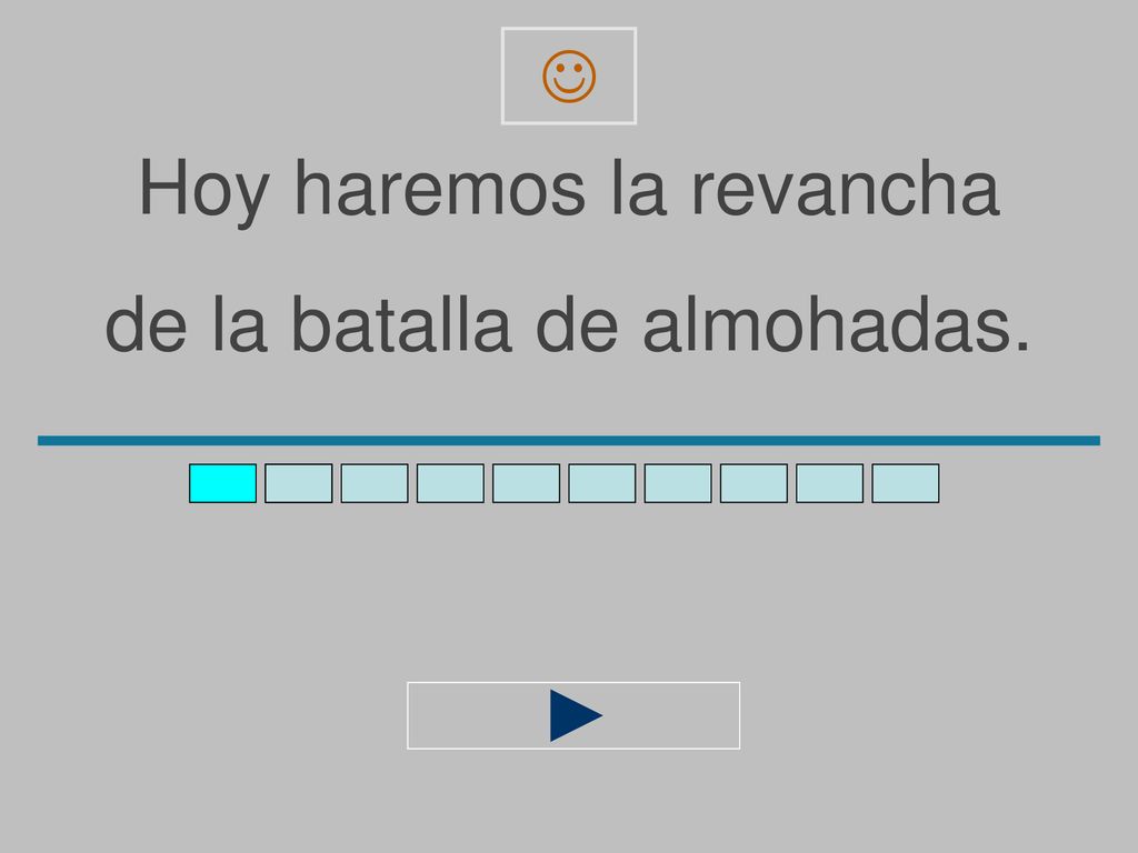 Hoy haremos la revancha de la batalla de almohadas.