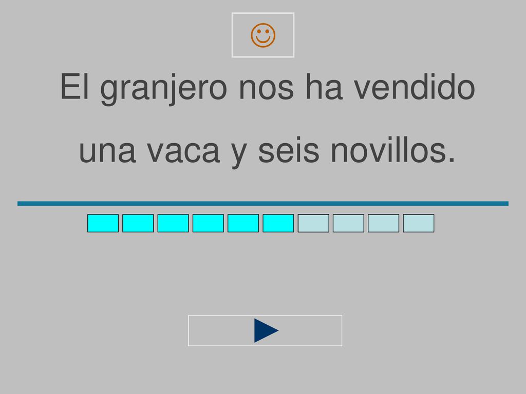 El granjero nos ha vendido una vaca y seis novillos.