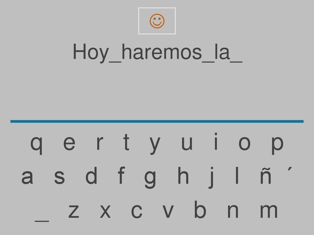 q e r t y u i o p a s d f g h j l ñ ´ _ z x c v b n m Hoy_haremos_la_