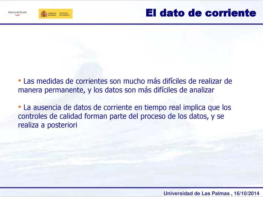 El dato de corriente Las medidas de corrientes son mucho más difíciles de realizar de manera permanente, y los datos son más difíciles de analizar.