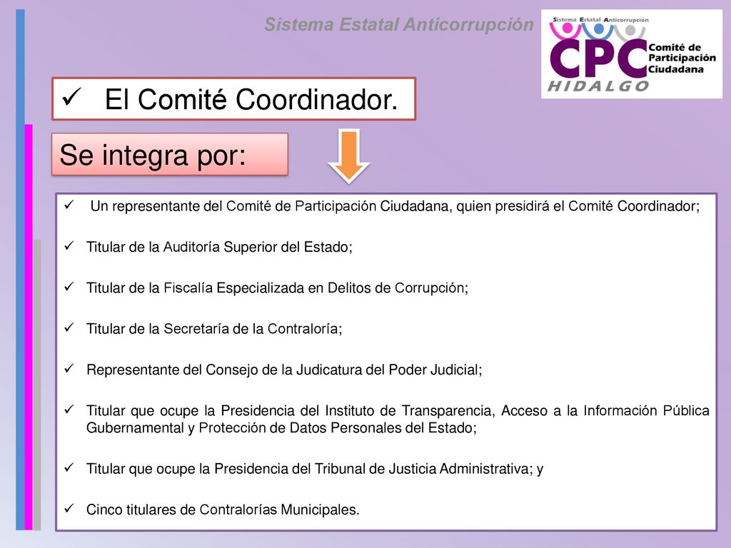 El Comité Coordinador. Se integra por: Sistema Estatal Anticorrupción