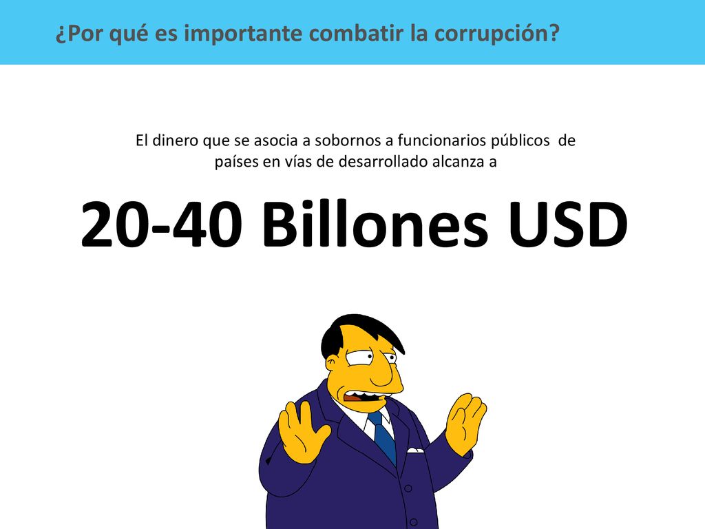 20-40 Billones USD ¿Por qué es importante combatir la corrupción