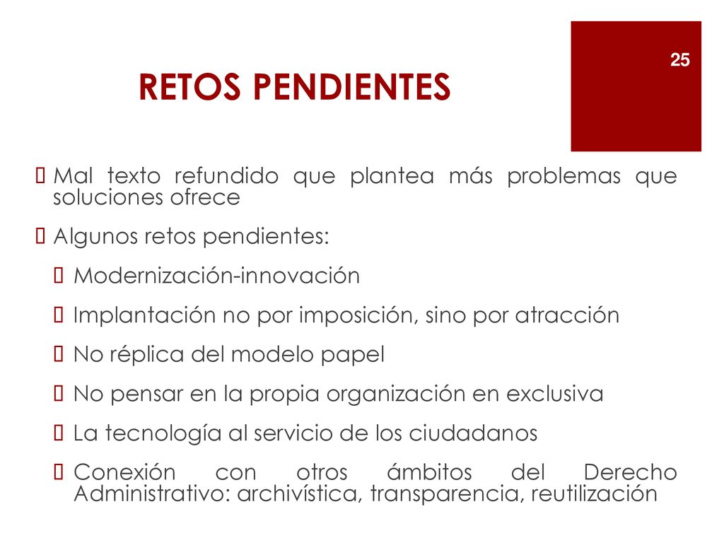 RETOS PENDIENTES 25. Mal texto refundido que plantea más problemas que soluciones ofrece. Algunos retos pendientes: