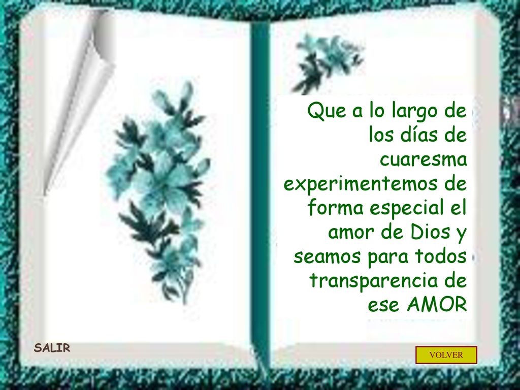 Que a lo largo de los días de cuaresma experimentemos de forma especial el amor de Dios y seamos para todos transparencia de ese AMOR