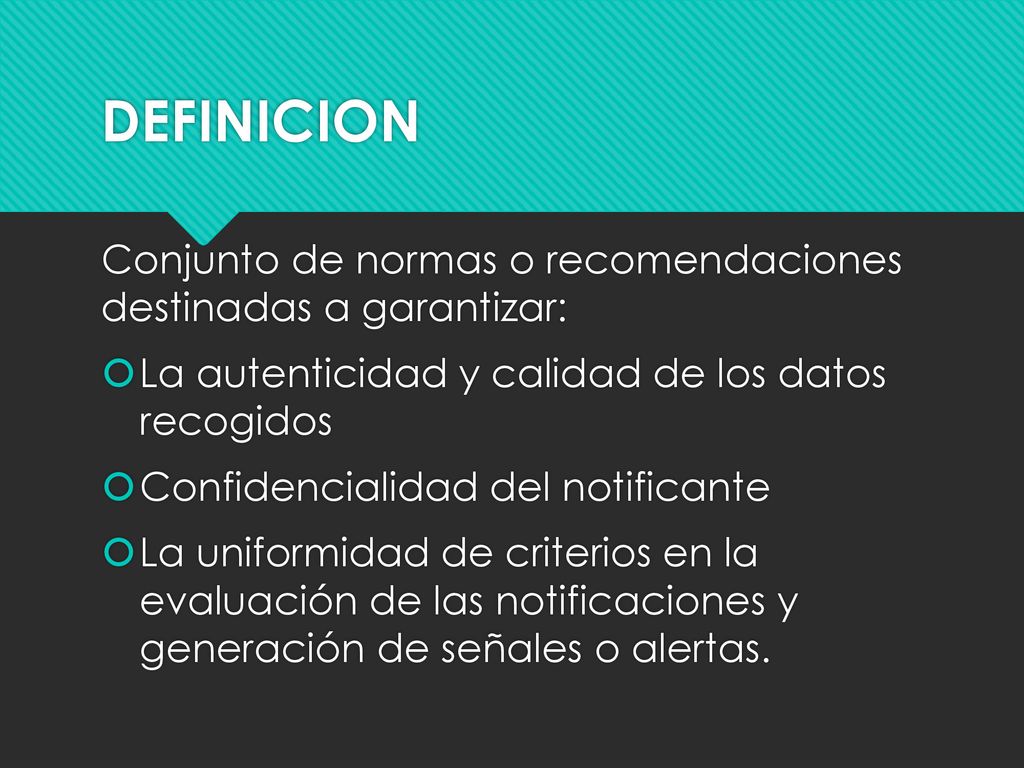 DEFINICION Conjunto de normas o recomendaciones destinadas a garantizar: La autenticidad y calidad de los datos recogidos.