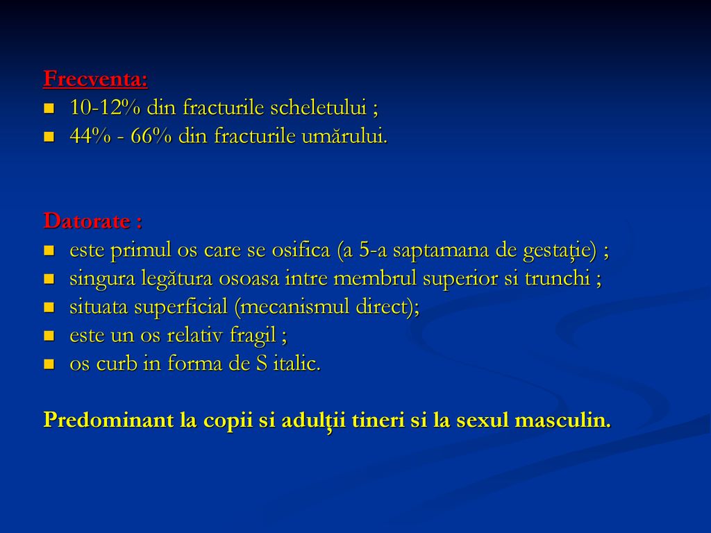 Frecventa: 10-12% din fracturile scheletului ; 44% - 66% din fracturile umărului. Datorate :